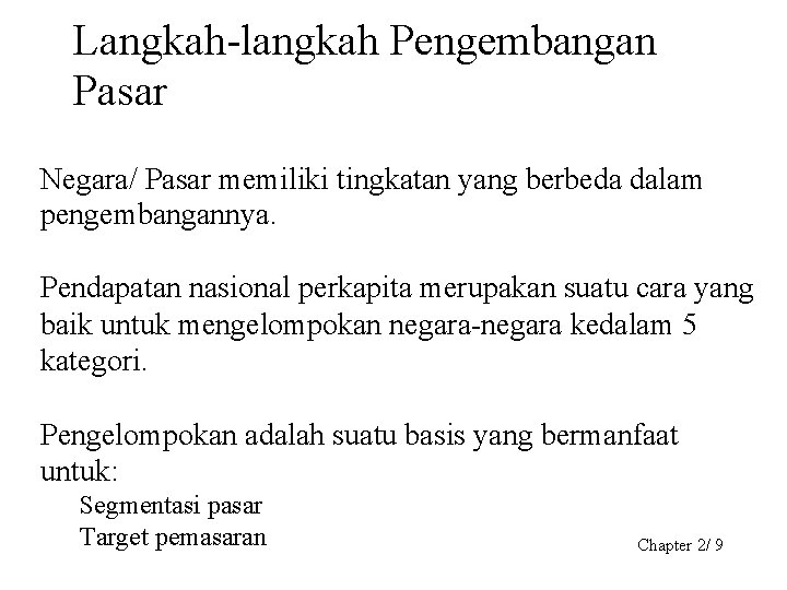 Langkah-langkah Pengembangan Pasar Negara/ Pasar memiliki tingkatan yang berbeda dalam pengembangannya. Pendapatan nasional perkapita