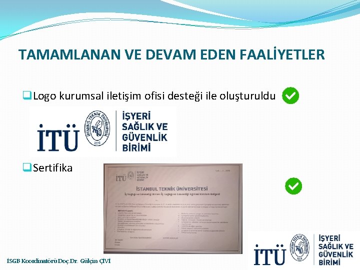 TAMAMLANAN VE DEVAM EDEN FAALİYETLER q Logo kurumsal iletişim ofisi desteği ile oluşturuldu q