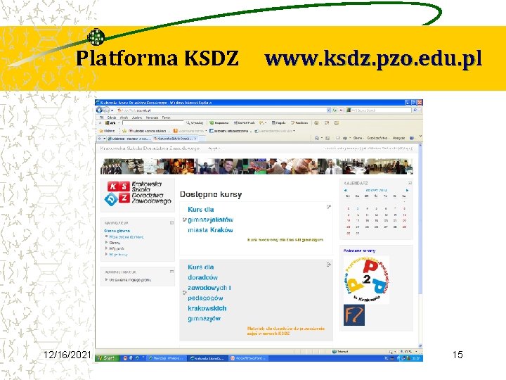 Platforma KSDZ 12/16/2021 www. ksdz. pzo. edu. pl www. ksdz. pzo. edu. p 15