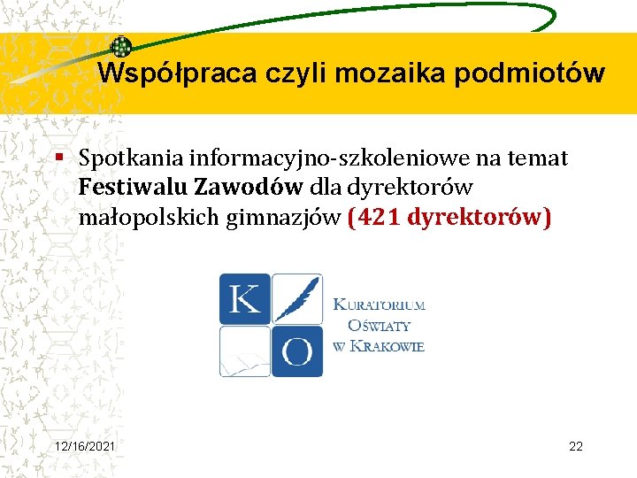 Współpraca czyli mozaika podmiotów § Spotkania informacyjno-szkoleniowe na temat Festiwalu Zawodów dla dyrektorów małopolskich