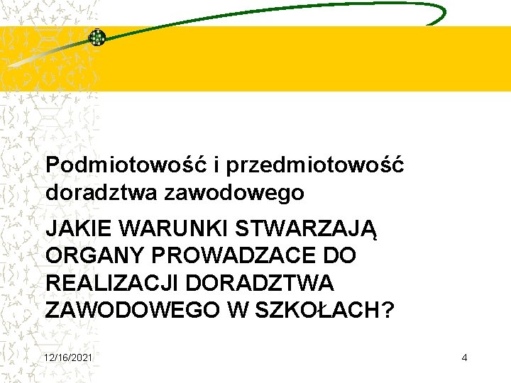 Podmiotowość i przedmiotowość doradztwa zawodowego JAKIE WARUNKI STWARZAJĄ ORGANY PROWADZACE DO REALIZACJI DORADZTWA ZAWODOWEGO