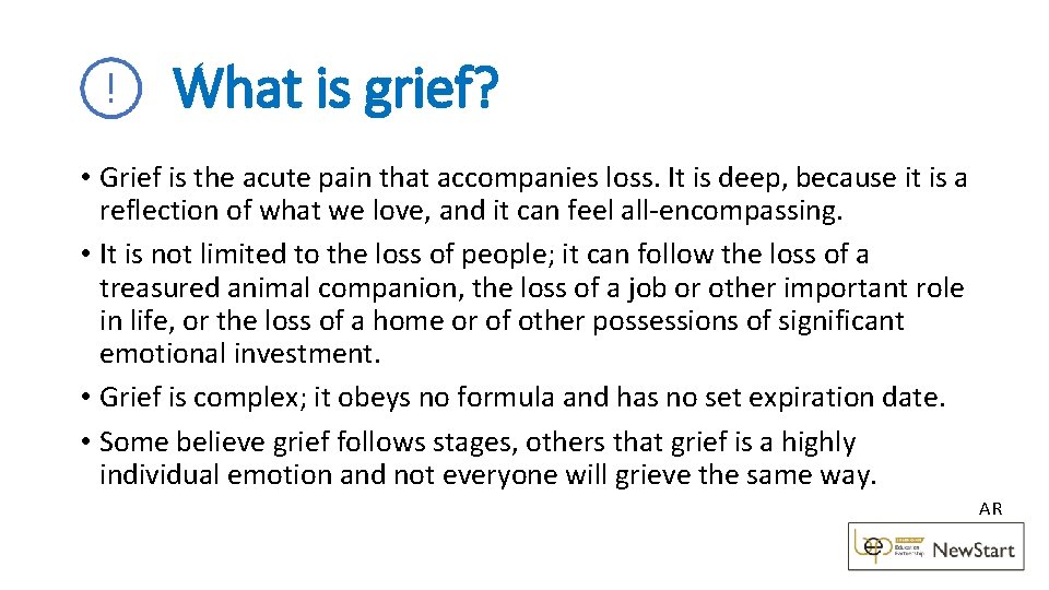 What is grief? • Grief is the acute pain that accompanies loss. It is