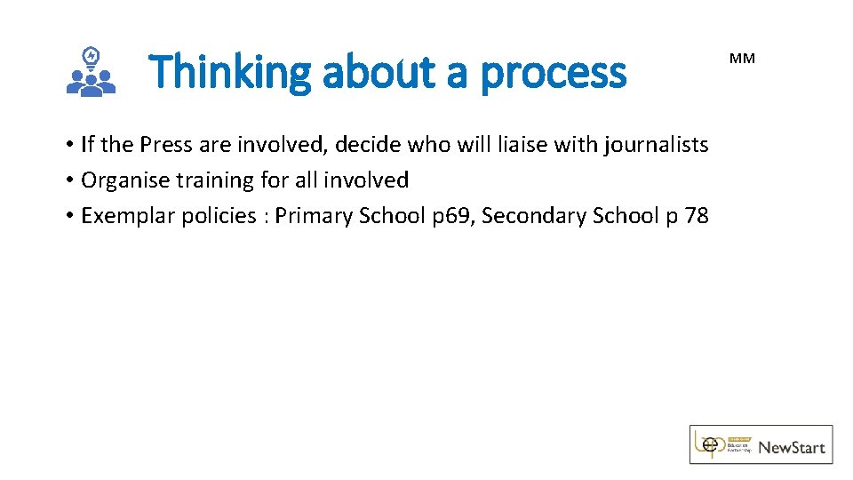 Thinking about a process • If the Press are involved, decide who will liaise