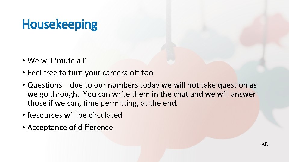 Housekeeping • We will ‘mute all’ • Feel free to turn your camera off