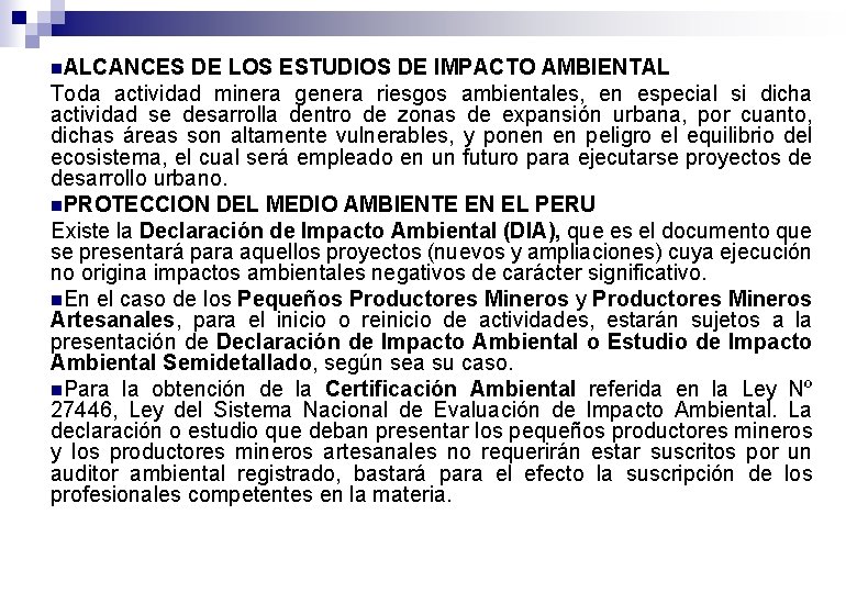 n. ALCANCES DE LOS ESTUDIOS DE IMPACTO AMBIENTAL Toda actividad minera genera riesgos ambientales,