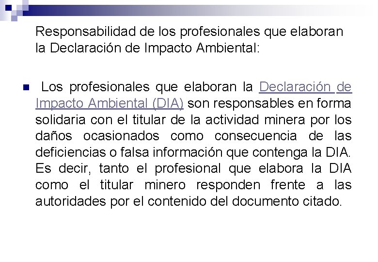 Responsabilidad de los profesionales que elaboran la Declaración de Impacto Ambiental: n Los profesionales