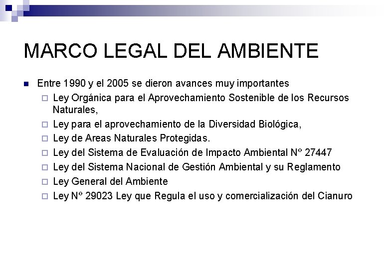 MARCO LEGAL DEL AMBIENTE n Entre 1990 y el 2005 se dieron avances muy