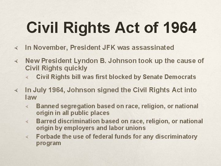 Civil Rights Act of 1964 In November, President JFK was assassinated New President Lyndon