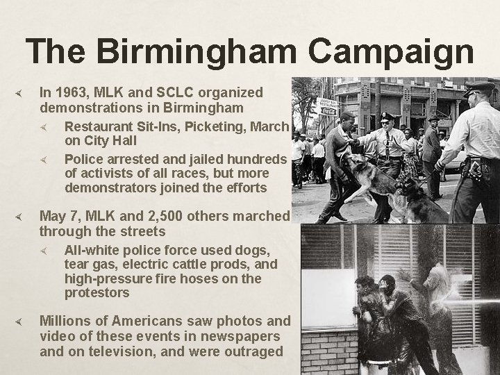The Birmingham Campaign In 1963, MLK and SCLC organized demonstrations in Birmingham May 7,