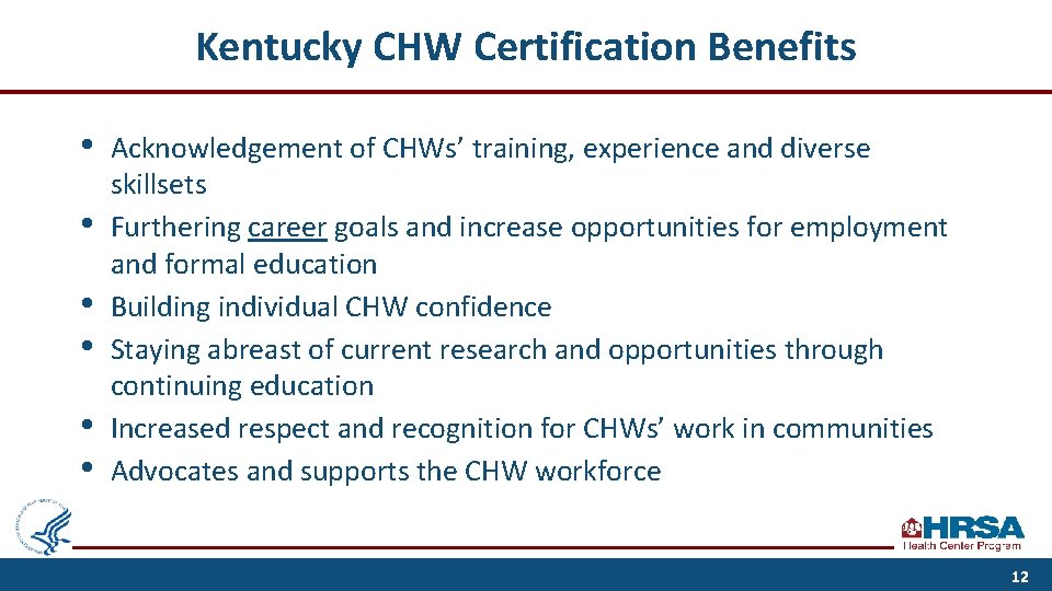 Kentucky CHW Certification Benefits • • • Acknowledgement of CHWs’ training, experience and diverse