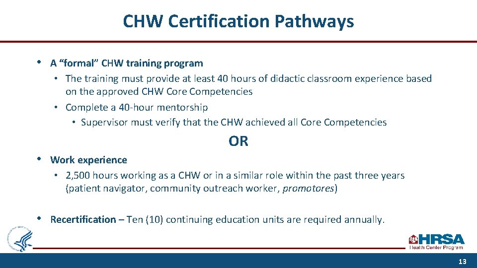CHW Certification Pathways • A “formal” CHW training program • The training must provide