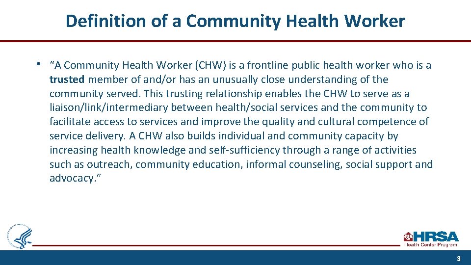 Definition of a Community Health Worker • “A Community Health Worker (CHW) is a