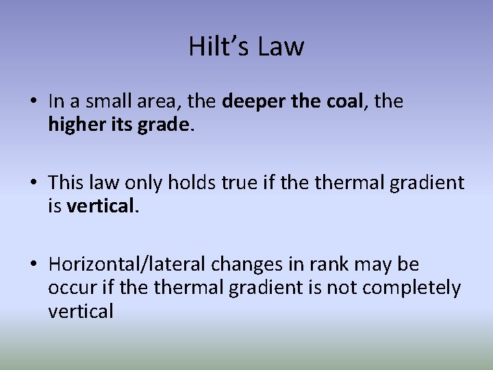 Hilt’s Law • In a small area, the deeper the coal, the higher its