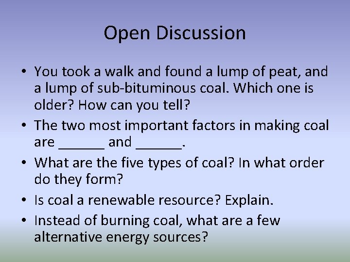 Open Discussion • You took a walk and found a lump of peat, and