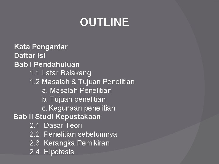 OUTLINE Kata Pengantar Daftar isi Bab I Pendahuluan 1. 1 Latar Belakang 1. 2