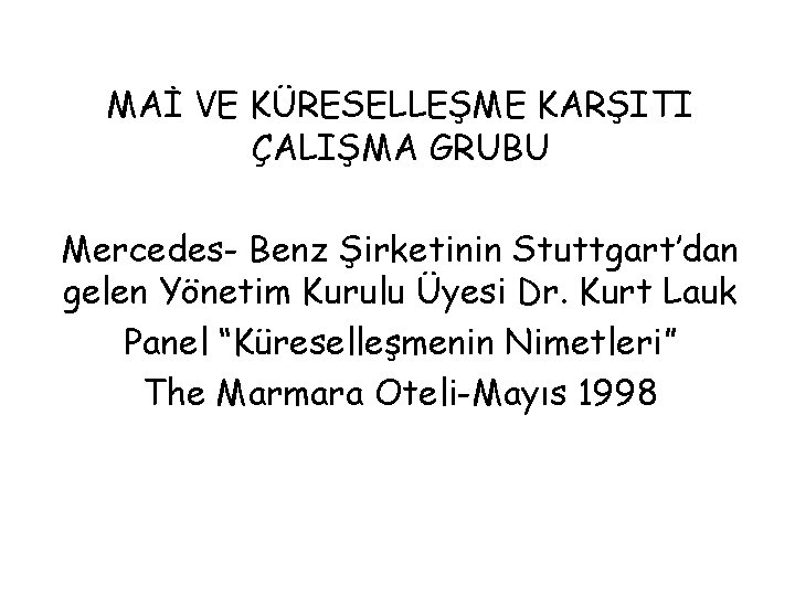 MAİ VE KÜRESELLEŞME KARŞITI ÇALIŞMA GRUBU Mercedes- Benz Şirketinin Stuttgart’dan gelen Yönetim Kurulu Üyesi