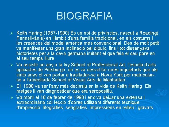 BIOGRAFIA Keith Haring (1957 -1990) És un noi de privíncies, nascut a Reading( Pennsilvània)