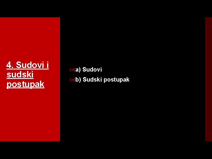 4. Sudovi i sudski postupak a) Sudovi b) Sudski postupak 