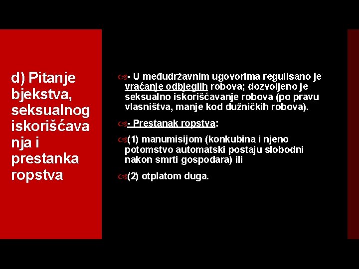 d) Pitanje bjekstva, seksualnog iskorišćava nja i prestanka ropstva U međudržavnim ugovorima regulisano je