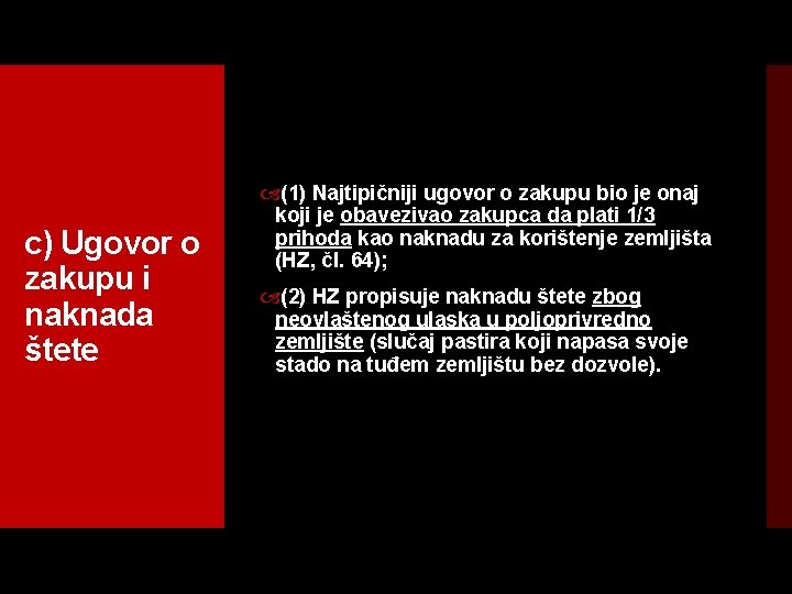 c) Ugovor o zakupu i naknada štete (1) Najtipičniji ugovor o zakupu bio je