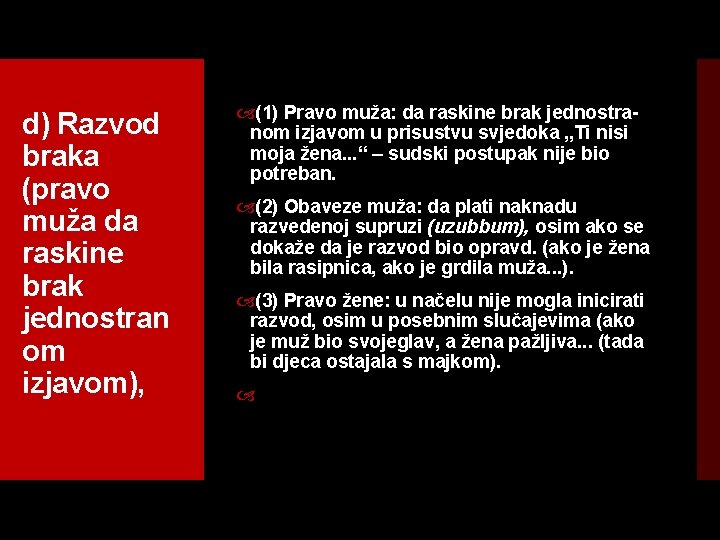 d) Razvod braka (pravo muža da raskine brak jednostran om izjavom), (1) Pravo muža: