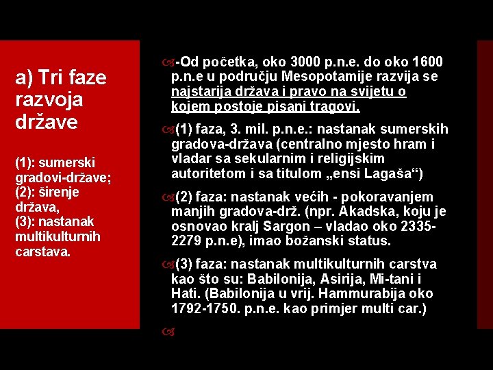 a) Tri faze razvoja države (1): sumerski gradovi države; (2): širenje država, (3): nastanak