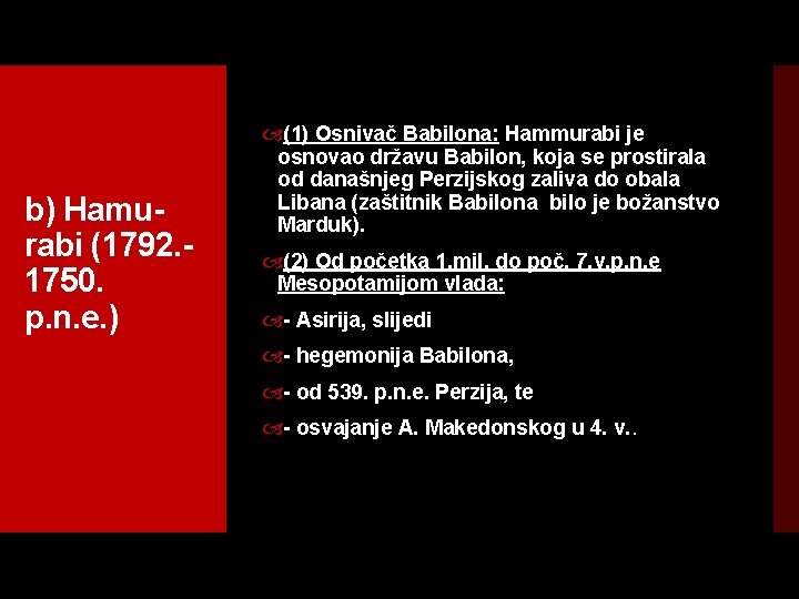 b) Hamu rabi (1792. 1750. p. n. e. ) (1) Osnivač Babilona: Hammurabi je