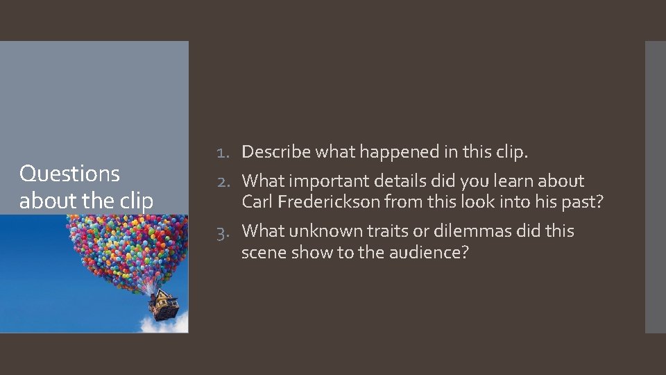 Questions about the clip 1. Describe what happened in this clip. 2. What important