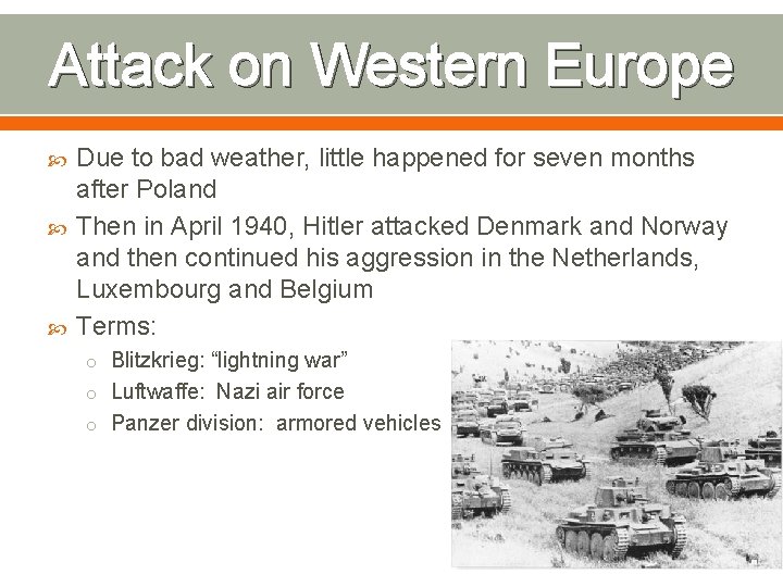 Attack on Western Europe Due to bad weather, little happened for seven months after