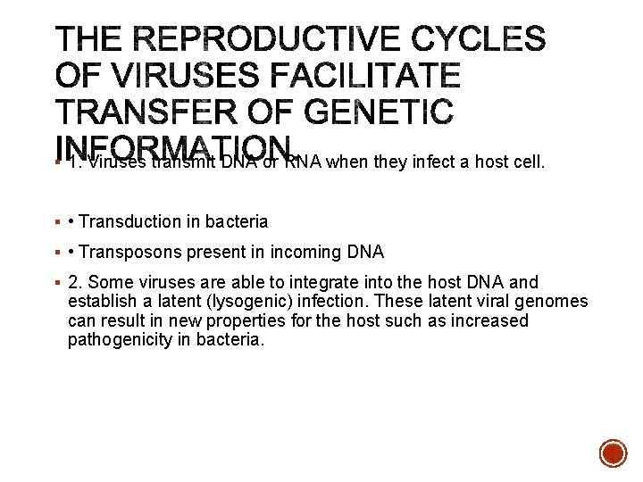 § 1. Viruses transmit DNA or RNA when they infect a host cell. §