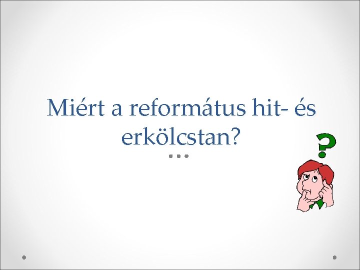 Miért a református hit- és erkölcstan? 