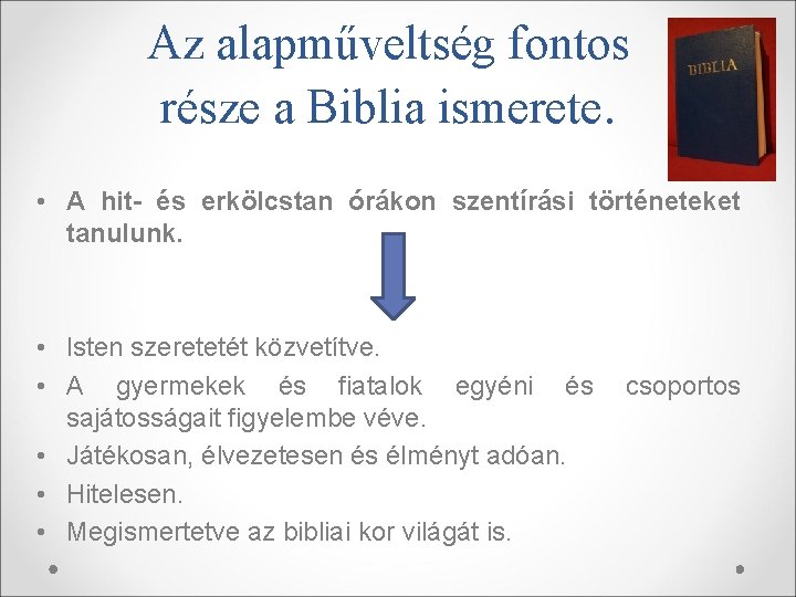 Az alapműveltség fontos része a Biblia ismerete. • A hit- és erkölcstan órákon szentírási