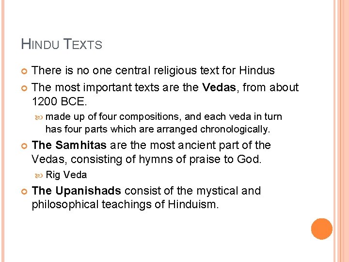 HINDU TEXTS There is no one central religious text for Hindus The most important