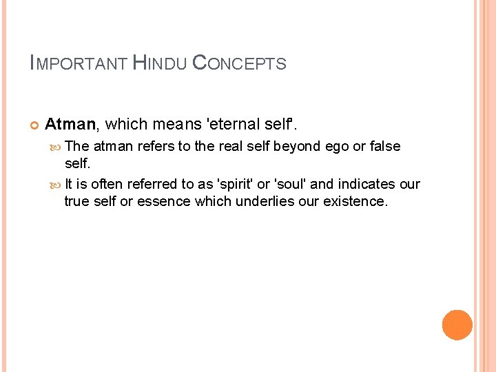 IMPORTANT HINDU CONCEPTS Atman, which means 'eternal self'. The atman refers to the real