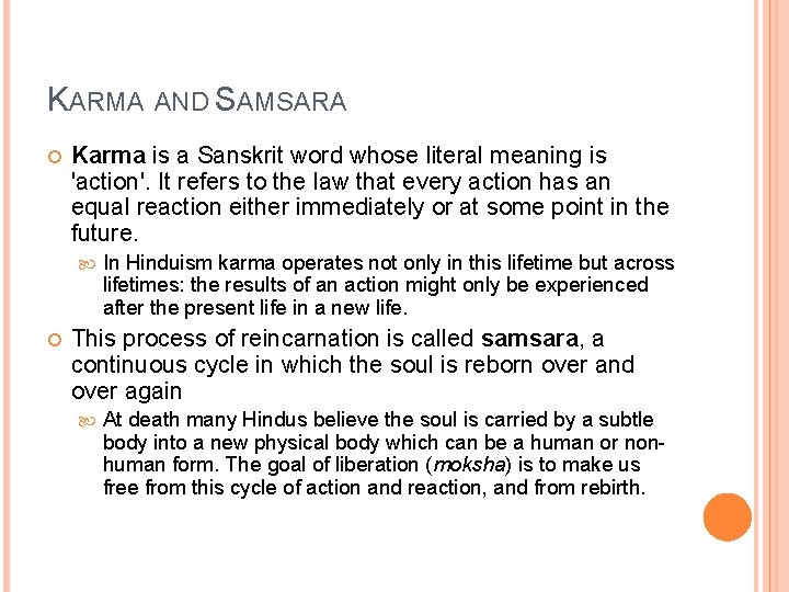 KARMA AND SAMSARA Karma is a Sanskrit word whose literal meaning is 'action'. It