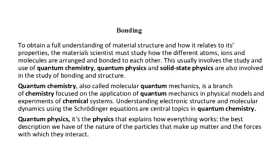 Bonding To obtain a full understanding of material structure and how it relates to