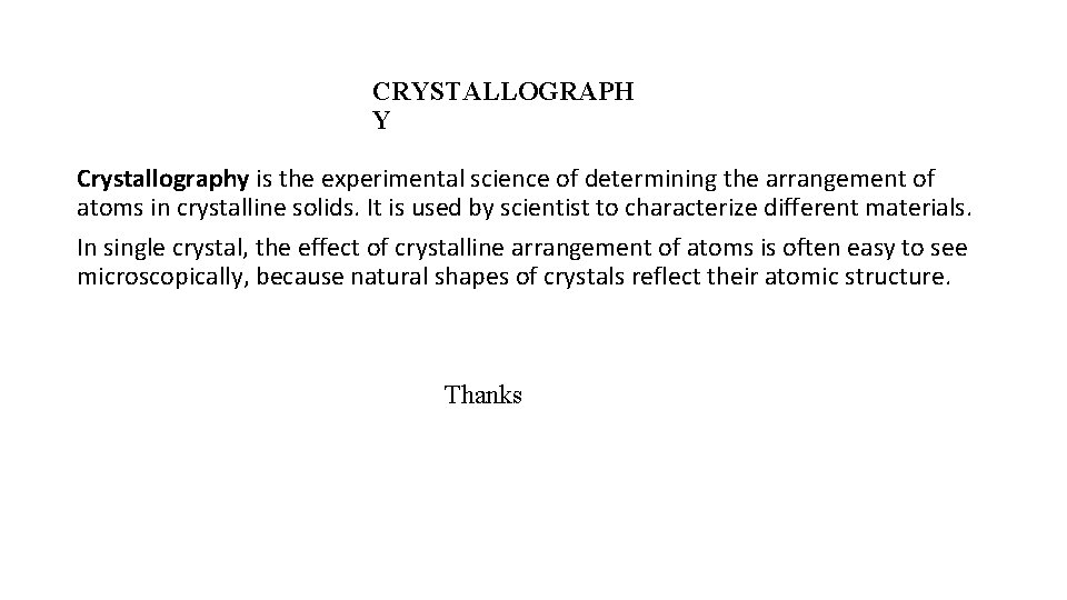 CRYSTALLOGRAPH Y Crystallography is the experimental science of determining the arrangement of atoms in