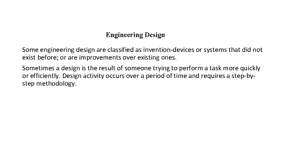 Engineering Design Some engineering design are classified as invention-devices or systems that did not