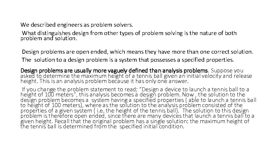 We described engineers as problem solvers. What distinguishes design from other types of problem