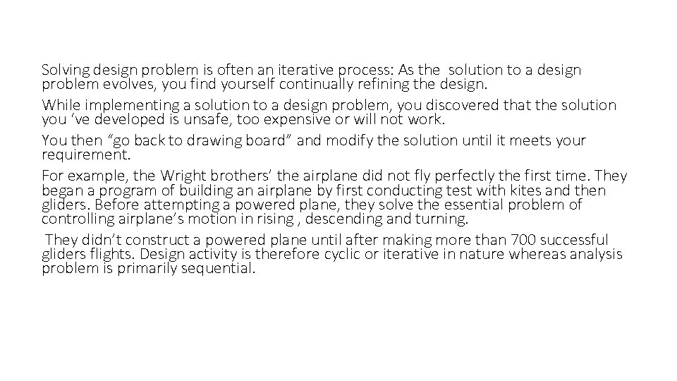 Solving design problem is often an iterative process: As the solution to a design