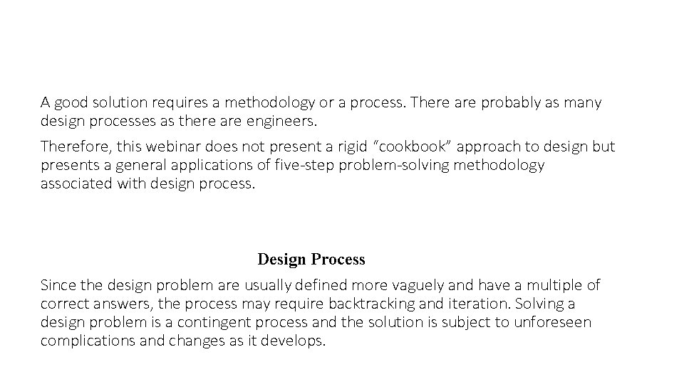 A good solution requires a methodology or a process. There are probably as many