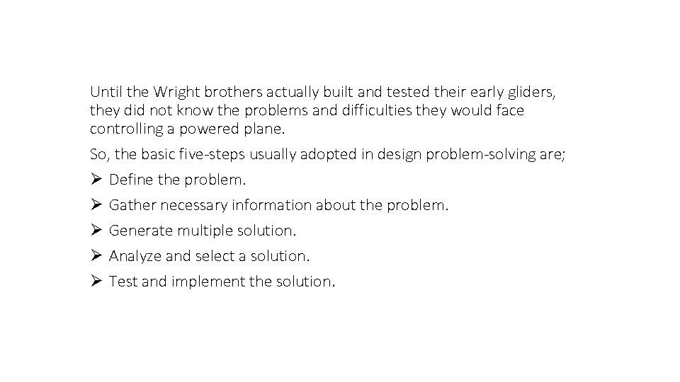 Until the Wright brothers actually built and tested their early gliders, they did not