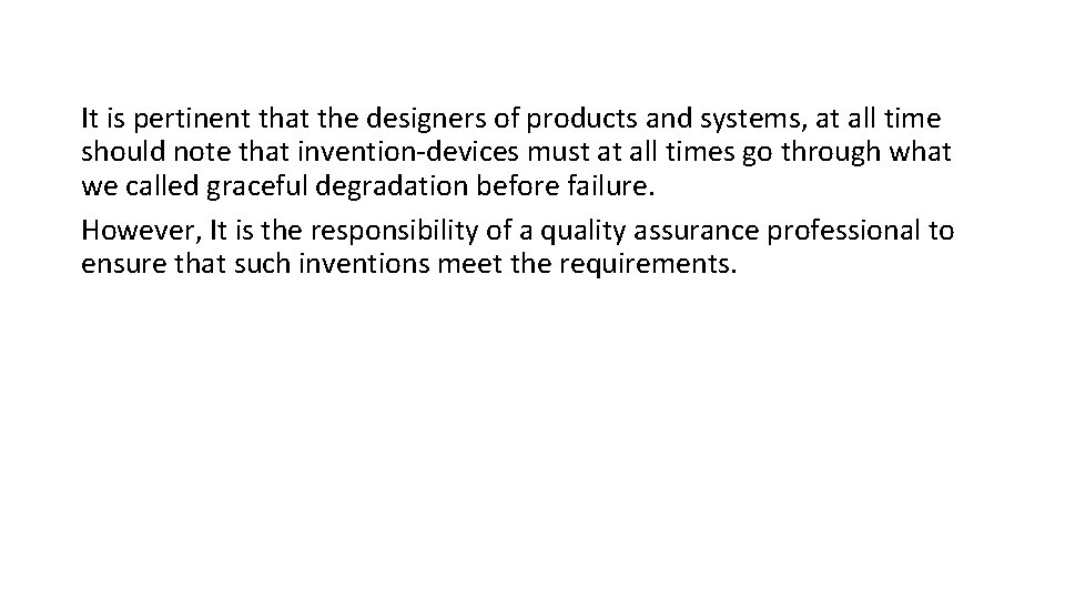 It is pertinent that the designers of products and systems, at all time should