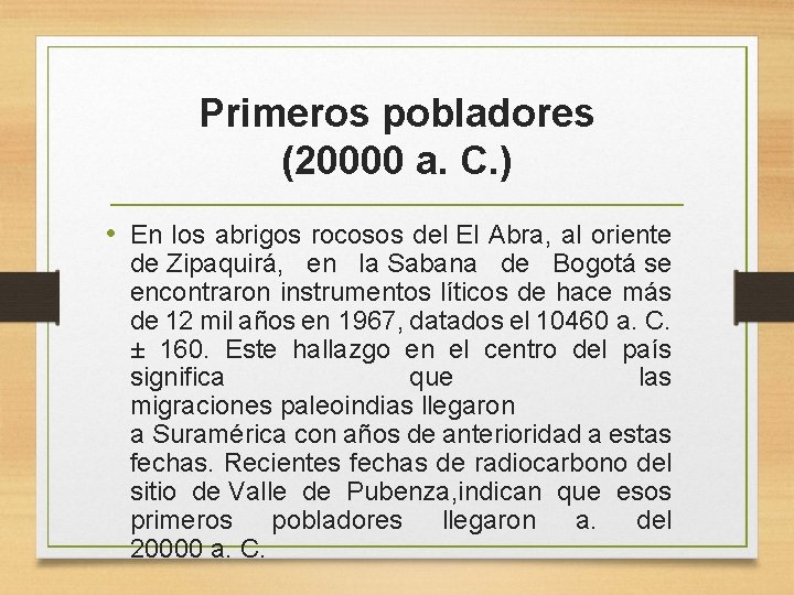 Primeros pobladores (20000 a. C. ) • En los abrigos rocosos del El Abra,