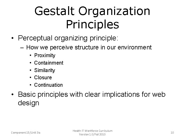 Gestalt Organization Principles • Perceptual organizing principle: – How we perceive structure in our