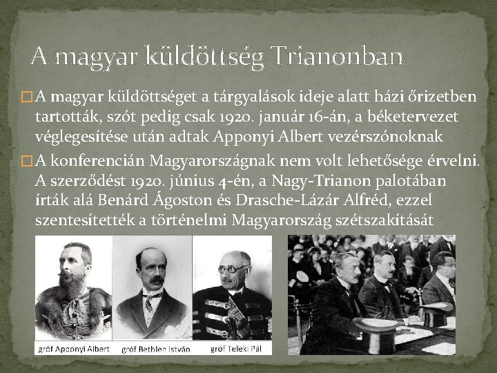 A magyar küldöttség Trianonban � A magyar küldöttséget a tárgyalások ideje alatt házi őrizetben