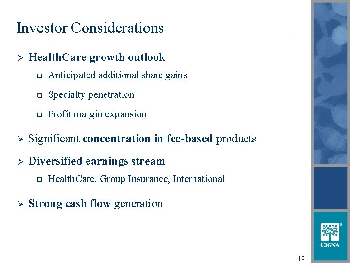 Investor Considerations Ø Health. Care growth outlook q Anticipated additional share gains q Specialty