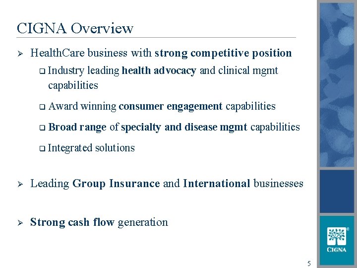 CIGNA Overview Ø Health. Care business with strong competitive position q Industry leading health