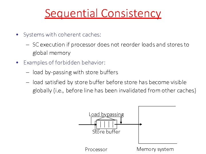 Sequential Consistency • Systems with coherent caches: – SC execution if processor does not