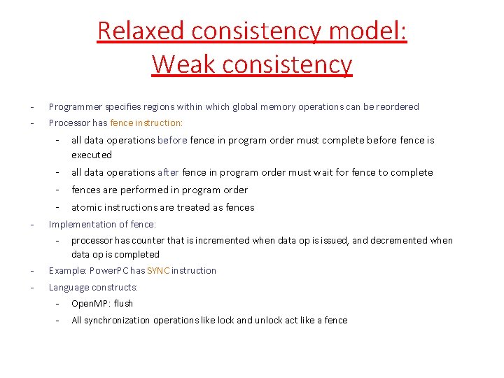 Relaxed consistency model: Weak consistency - Programmer specifies regions within which global memory operations